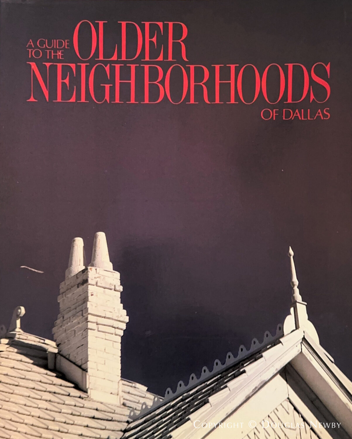 A Guide to the Older Neighborhoods of Dallas book written by Douglas Newby, Chairman of Historic Preservation League Book Committee